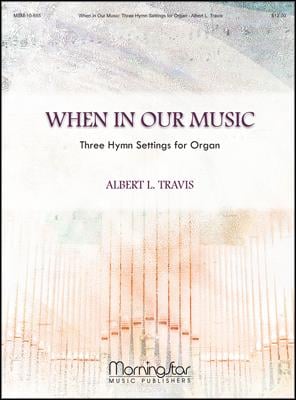 When In Our Music Three Hymn Settings for Organ